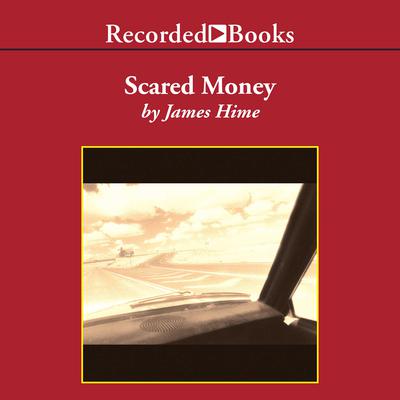 Scared Money by James Hime audiobook
