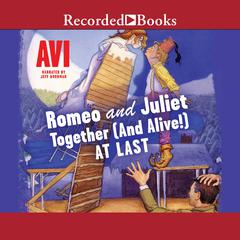 Romeo and Juliet—Together (and Alive!) At Last by Avi audiobook