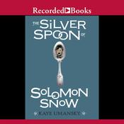 The Silver Spoon of Solomon Snow by  Kaye Umansky audiobook