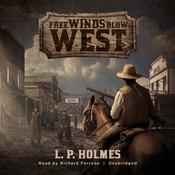 Free Winds Blow West by  L. P. Holmes audiobook