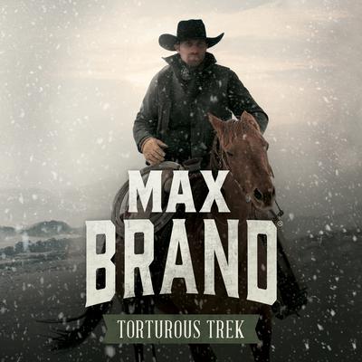 Torturous Trek by Max Brand audiobook