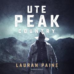 Ute Peak Country by Lauran Paine audiobook
