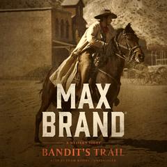 Bandit’s Trail by Max Brand audiobook