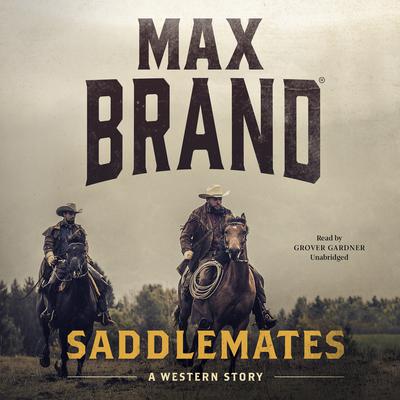 Saddlemates by Max Brand audiobook