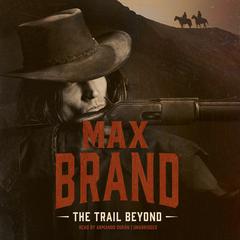 The Trail Beyond by Max Brand audiobook