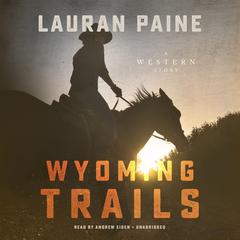 Wyoming Trails by Lauran Paine audiobook