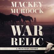 War Relic by  Mackey Murdock audiobook