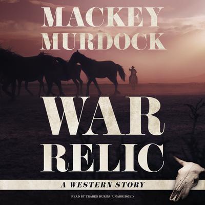 War Relic by Mackey Murdock audiobook