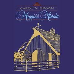 Maggie's Mistake by Carolyn Brown audiobook