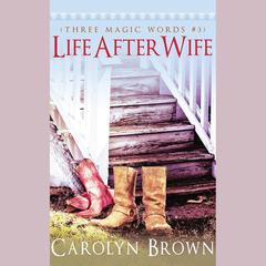 Life After Wife by Carolyn Brown audiobook