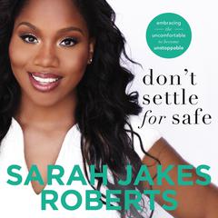 Don't Settle for Safe by Sarah Jakes Roberts audiobook