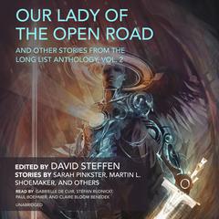 Our Lady of the Open Road, and Other Stories from the Long List Anthology, Vol. 2 by Sarah Pinkster audiobook
