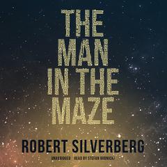 The Man in the Maze by Robert Silverberg audiobook