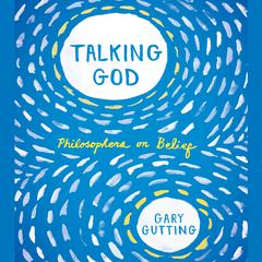 Talking God by Gary Gutting audiobook