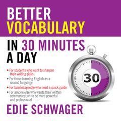 Better Vocabulary in 30 Minutes a Day by Edie Schwager audiobook
