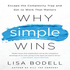 Why Simple Wins by Lisa Bodell audiobook