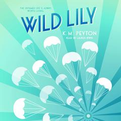 Wild Lily by K. M. Peyton audiobook