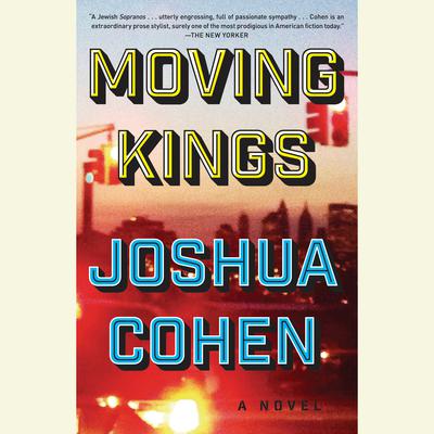 Moving Kings by Joshua Cohen audiobook