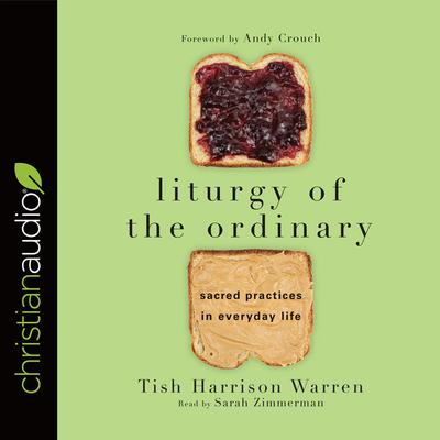 Liturgy of the Ordinary by Tish Harrison Warren audiobook