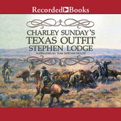Charley Sunday's Texas Outfit by  Stephen Lodge audiobook
