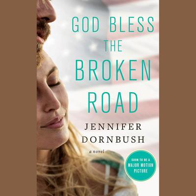 God Bless the Broken Road by Jennifer Graeser Dornbush audiobook