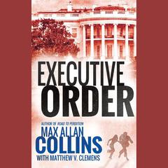 Executive Order by Max Allan Collins audiobook