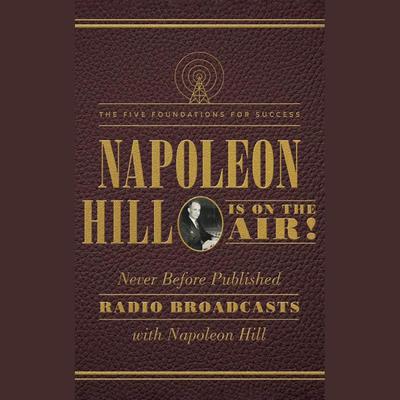Napoleon Hill Is on the Air! by Napoleon Hill audiobook