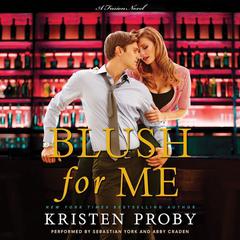 Blush for Me by Kristen Proby audiobook