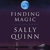 Finding Magic by  Sally Quinn audiobook