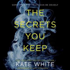The Secrets You Keep by Kate White audiobook
