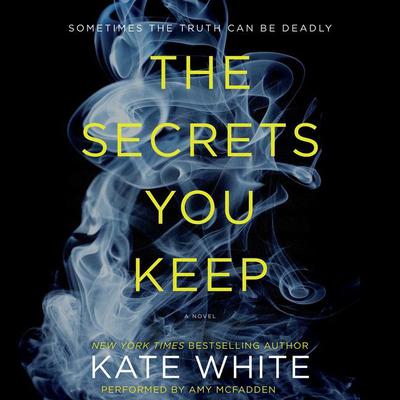 The Secrets You Keep by Kate White audiobook