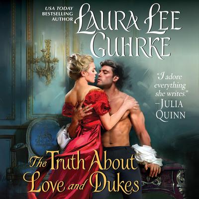 The Truth About Love and Dukes by Laura Lee Guhrke audiobook