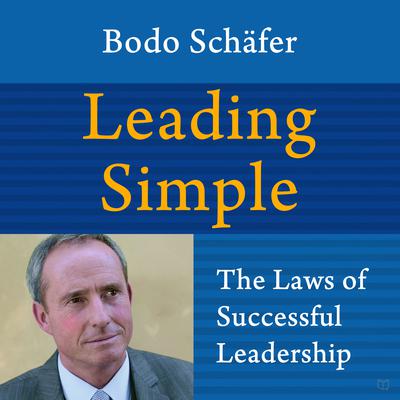 Leading Simple: The Laws of Successful Leadership by Bodo Shäfer audiobook