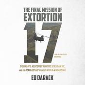 The Final Mission of Extortion 17 by  Ed Darack audiobook