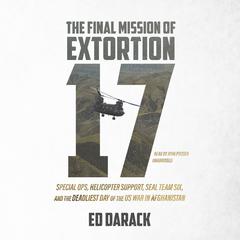 The Final Mission of Extortion 17 by Ed Darack audiobook
