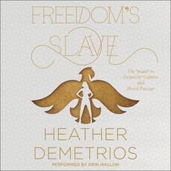Freedom's Slave by Heather Demetrios audiobook