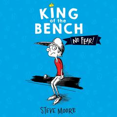 King of the Bench: No Fear! by Steve Moore audiobook