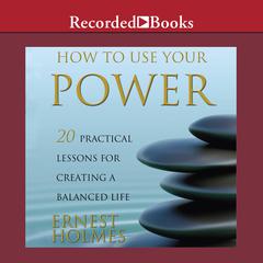 How to Use Your Power by Ernest Holmes audiobook