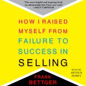 How I Raised Myself From Failure to Success in Selling by  Frank Bettger audiobook
