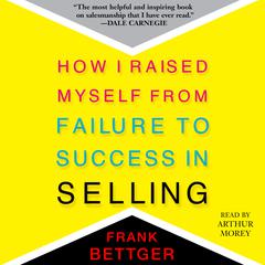 How I Raised Myself From Failure to Success in Selling by Frank Bettger audiobook