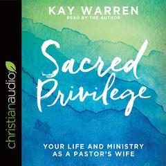 Sacred Privilege by Kay Warren audiobook