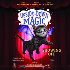 Showing Off (Upside-Down Magic #3) by Sarah Mlynowski audiobook