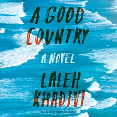 A Good Country by Laleh Khadivi audiobook