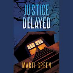 Justice Delayed by Marti Green audiobook