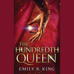 The Hundredth Queen by Emily R. King audiobook