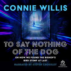 To Say Nothing of the Dog by Connie Willis audiobook