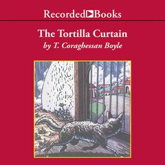 The Tortilla Curtain by T. C. Boyle audiobook