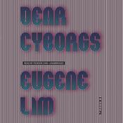Dear Cyborgs by  Eugene Lim audiobook
