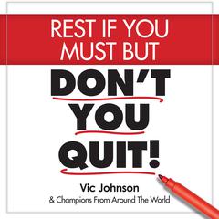 Rest If You Must, But Don't You Quit by Vic Johnson audiobook