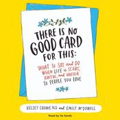 There Is No Good Card for This by  Kelsey Crowe PhD audiobook